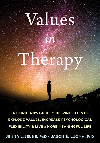 کاور کتاب Values in Therapy: A Clinician’s Guide to Helping Clients Explore Values, Increase Psychological Flexibility, and Live a More Meaningful Life Paperback