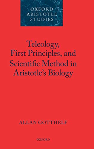 کاور کتاب Teleology, First Principles, and Scientific Method in Aristotle's Biology (Oxford Aristotle Studies Series) 1st Edition