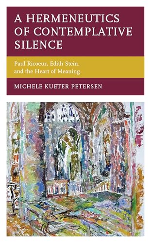 کاور کتاب A Hermeneutics of Contemplative Silence: Paul Ricoeur, Edith Stein, and the Heart of Meaning (Studies in the Thought of Paul Ricoeur) Kindle Edition