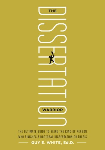 کاور کتاب The Dissertation Warrior: The Ultimate Guide to Being the Kind of Person Who Finishes a Doctoral Dissertation or Thesis Paperback – September 5, 2017