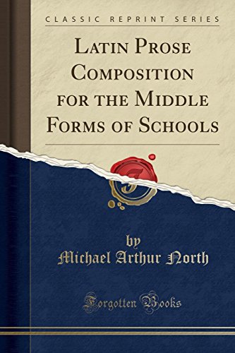 کاور کتاب Latin Prose Composition for the Middle Forms of Schools (Classic Reprint) Paperback – July 16, 2017