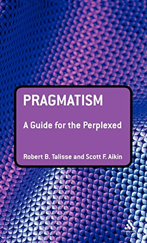 کاور کتاب Pragmatism: A Guide for the Perplexed Relié – 9 octobre 2008