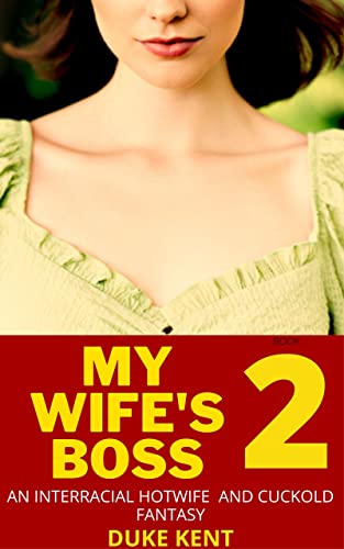 کاور کتاب My Wife's Boss Book 2: An Interracial Hotwife and Cuckold Fantasy Kindle