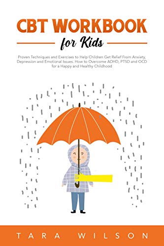 کاور کتاب CBT Workbook for Kids: Proven Techniques and Exercises to Help Children Get Relief From Anxiety, Depression and Emotional Issues. How to Overcome ADHD, ... Healthy Childhood (Counseling Workbooks)
