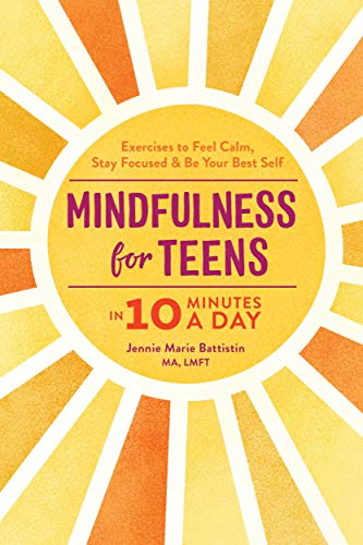 کاور کتاب Mindfulness for Teens in 10 Minutes a Day: Exercises to Feel Calm, Stay Focused & Be Your Best Self