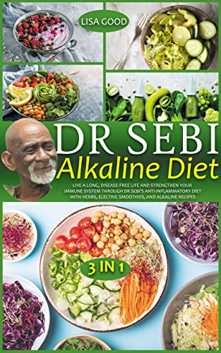 کاور کتاب DR SEBI ALKALINE DIET: 3 in 1 - Live a Long, Disease-Free Life and Strengthen Your Immune System Through Dr Sebi’s Anti-Inflammatory Diet with Herbs, Electric Smoothies, and Alkaline Recipes