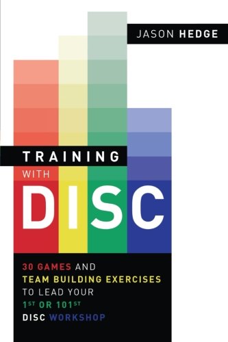 کاور کتاب Training with DISC: 30 Games & Team Building Exercises to Lead your First or your 101st DISC Workshop