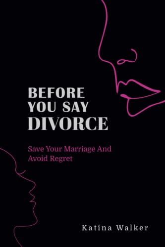 کاور کتاب Before You Say Divorce: Save Your Marriage and Avoid Regret