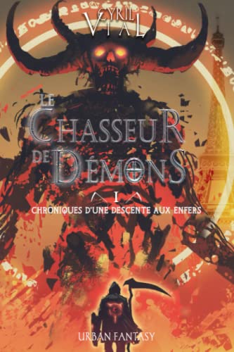 کاور کتاب LE CHASSEUR DE DÉMONS - TOME 1 -: CHRONIQUES D'UNE DESCENTE AUX ENFERS
