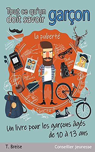 کاور کتاب Tout ce qu'un garçon doit savoir: Un livre pour les garçons âgés de 10 à 13 ans