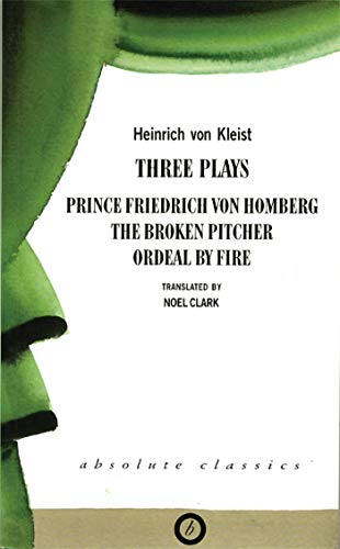 کاور کتاب Heinrich von Kleist: Three Plays: Broken Pitcher; Ordeal by Fire; Prince Friedrich Von Hamburg (Oberon Modern Playwrights) 1st Edition, Kindle Edition