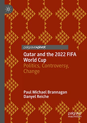 کاور کتاب Qatar and the 2022 FIFA World Cup: Politics, Controversy, Change 1st ed. 2022 Edition
