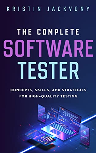 کاور کتاب The Complete Software Tester: Concepts, Skills, and Strategies for High-Quality Testing Kindle Edition