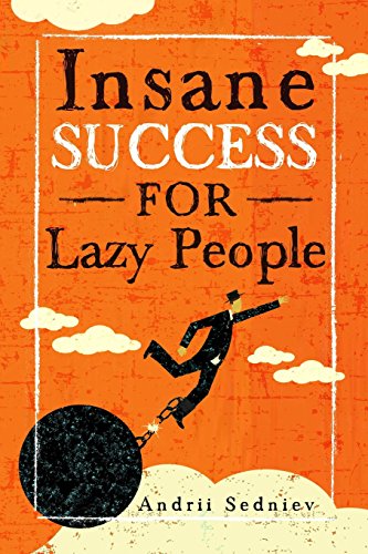 کاور کتاب Insane Success for Lazy People: How to Fulfill Your Dreams and Make Life an Adventure