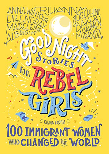 کاور کتاب Good Night Stories for Rebel Girls: 100 Immigrant Women Who Changed the World