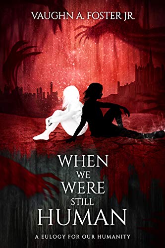 کاور کتاب When We Were Still Human (A Eulogy for Our Humanity Book 1)