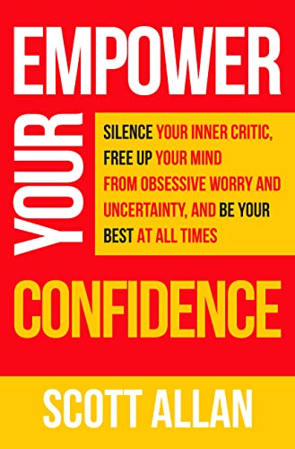 کاور کتاب Empower Your Confidence: Silence Your Inner Critic, Free Up Your Mind from Obsessive Uncertainty, and Be Your Best at All Times