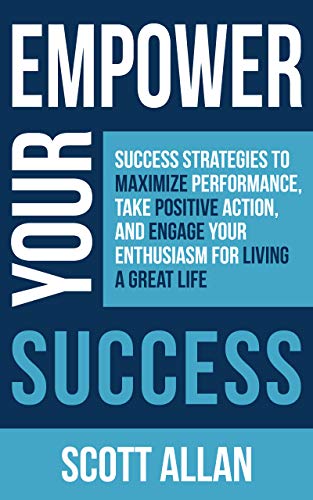 کاور کتاب Empower Your Success: Success Strategies to Maximize Performance, Take Positive Action, and Engage Your Enthusiasm for Living a Great Life