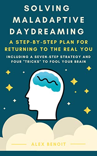 کاور کتاب Solving Maladaptive Daydreaming: A Step-by-Step Plan for Returning to the Real You