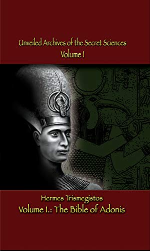 کاور کتاب Unveiled Archives of the Secret Sciences: Part I: The Bible of Adonis