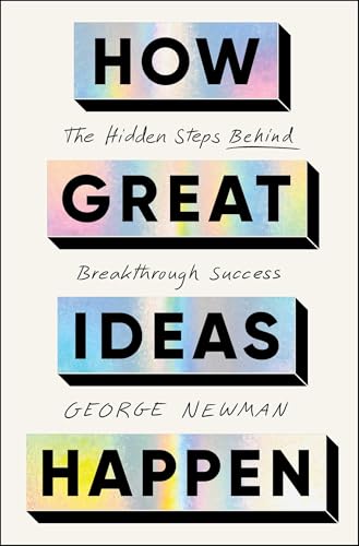 کاور کتاب How Great Ideas Happen: The Hidden Steps Behind Breakthrough Success