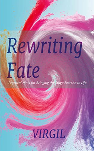 کاور کتاب Rewriting Fate: Practical Hints for Bringing the Stage Exercise to life