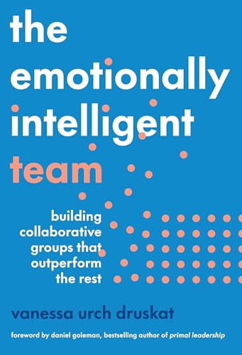 کاور کتاب The Emotionally Intelligent Team: Building Collaborative Groups that Outperform the Rest