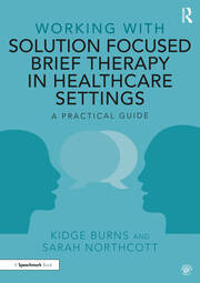 کاور کتاب Working with Solution-Focused Brief Therapy in Healthcare Settings: A Practical Guide