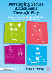 کاور کتاب Developing Secure Attachment Through Play: Helping Vulnerable Children Build Connections