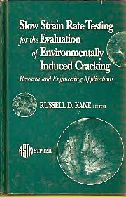 کاور کتاب Slow Strain Rate Testing for the Evaluation of Environmentally Induced Cracking: Research and Engineering Applications (Astm Special Technical Publication)