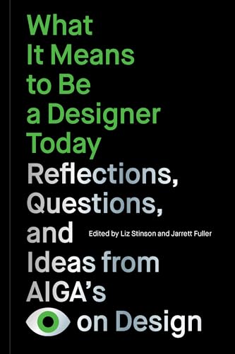 کاور کتاب What It Means to Be a Designer Today: Reflections, Questions, and Ideas from AIGA’s Eye on Design Paperback – April 2, 2024
