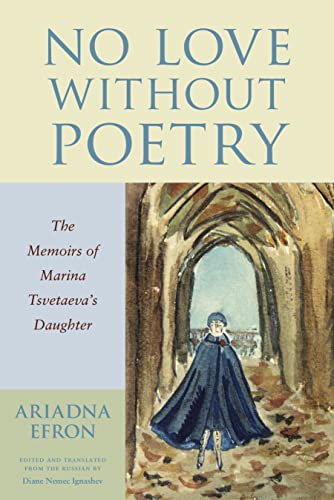 کاور کتاب No Love Without Poetry: The Memoirs of Marina Tsvetaeva's Daughter