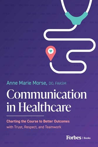 کاور کتاب Communication in Healthcare: Charting the Course to Better Outcomes with Trust, Respect, and Teamwork