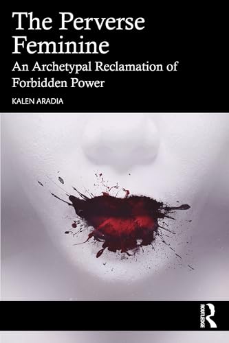 کاور کتاب The Perverse Feminine: An Archetypal Reclamation of Forbidden Power