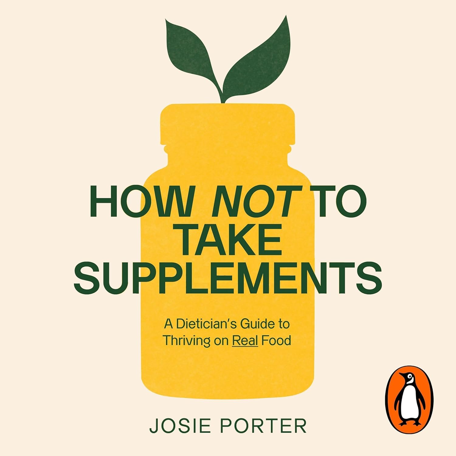 کاور کتاب How Not to Take Supplements: A Dietitian's Guide