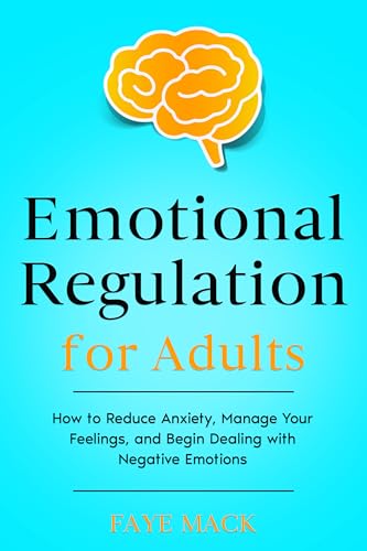کاور کتاب Emotional Regulation for Adults: Understanding and Managing Feelings of Anxiety, Anger, and Other Negative Emotions