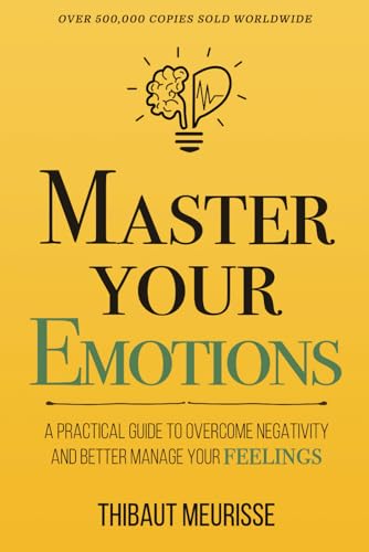 کاور کتاب Master Your Emotions: A Practical Guide to Overcoming Negativity