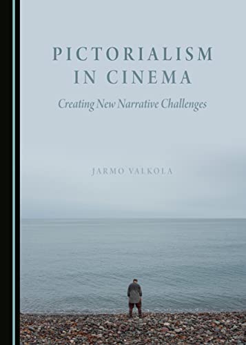 کاور کتاب Pictorialism and the Cinema: Creating a Narrative in the Challenges of Visual Storytelling