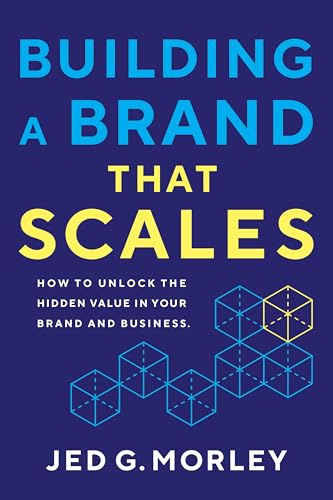 کاور کتاب Building a Brand That Scales: How to Unlock the Hidden Value in Your Brand and Business