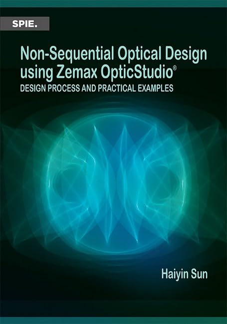 کاور کتاب Non-Sequential Optical Design Using Zemax OpticStudio®: Design Process and Practical Examples