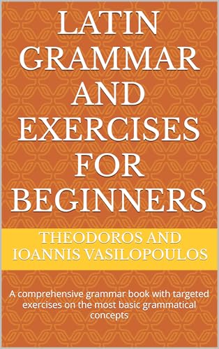 کاور کتاب Latin Grammar and Exercises for Beginners: A comprehensive grammar book with targeted exercises on the most basic grammatical concepts