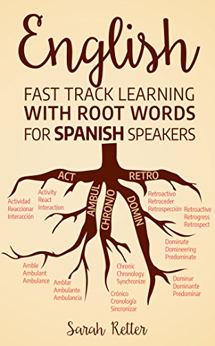 کاور کتاب ENGLISH: FAST TRACK LEARNING WITH ROOT WORDS FOR SPANISH SPEAKERS: Boost your English and Spanish vocabulary with Latin and Greek Roots! Learn one root ... (ENGLISH: LEARNING WITH ROOT WORDS)