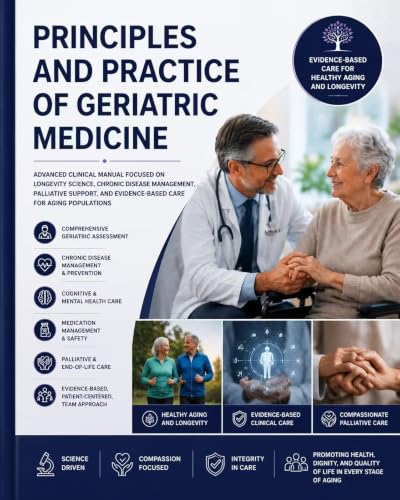 کاور کتاب Principles and Practice of Geriatric Medicine: Advanced Clinical Manual Focused on Longevity Science, Chronic Disease Management, Palliative Support, and Evidence-Based Care for Aging Populations
