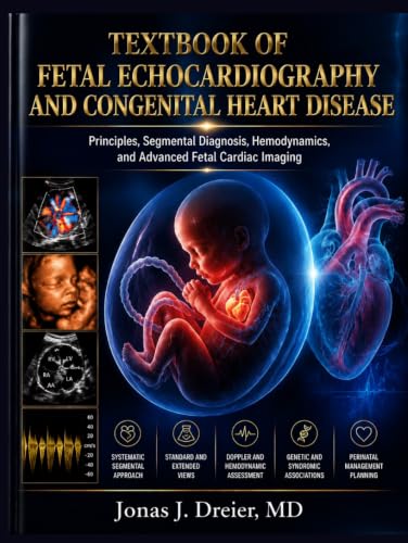 کاور کتاب TEXTBOOK OF FETAL ECHOCARDIOGRAPHY AND CONGENITAL HEART DISEASE: Principles, Segmental Diagnosis, Hemodynamics, and Advanced Fetal Cardiac Imaging
