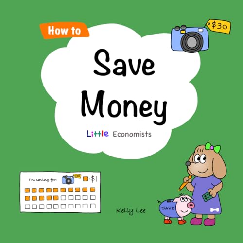 کاور کتاب How to Save Money: A Simple Story About Saving, Patience, and Reaching Your Goals (Little Economists)