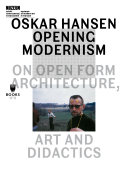 کاور کتاب Oskar Hansen - Opening Modernism On Open Form Architecture, Art and Didactics