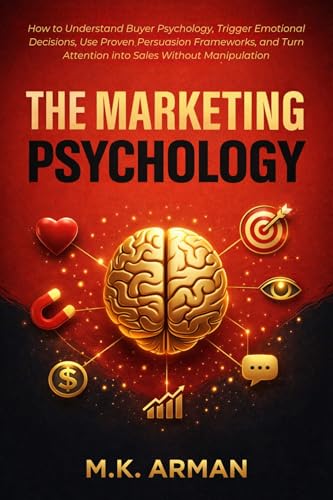 کاور کتاب The Marketing Psychology: How to Understand Buyer Psychology, Trigger Emotional Decisions, Use Proven Persuasion Frameworks, and Turn Attention into Sales ... (Modern Marketing Series Book 5)