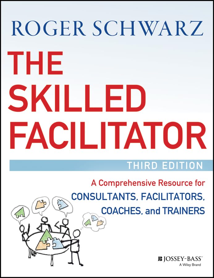 کاور کتاب The Skilled Facilitator: A Comprehensive Resource for Consultants, Facilitators, Coaches, and Trainers