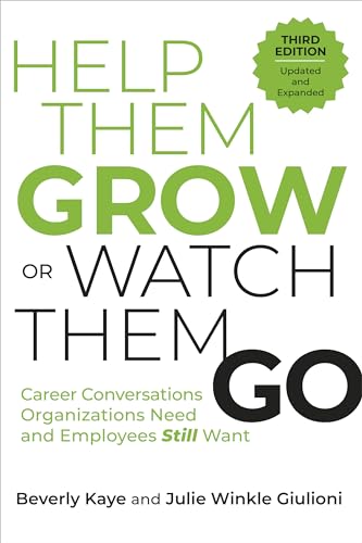 کاور کتاب Help Them Grow or Watch Them Go, Third Edition: Career Conversations Organizations Need and Employees Still Want