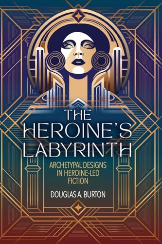 کاور کتاب The Heroine's Labyrinth: Archetypal Designs in Heroine-Led Fiction